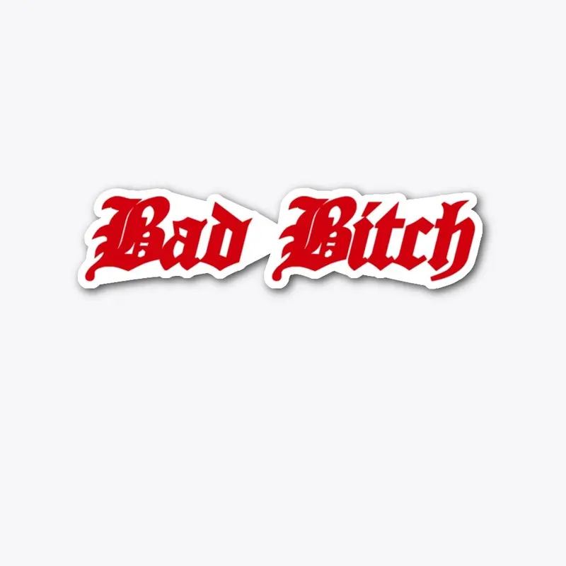 Bad Bitch